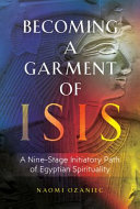 Becoming A Garment Of Isis A Ninestage Initiatory Path Of Egyptian Spirituality Ozaniec