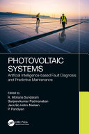 Photovoltaic Systems Artificial Intelligencebased Fault Diagnosis And Predictive Maintenance K Mohana Sundaram