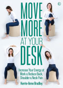 Move More At Your Desk Reduce Back Pain And Increase Your Energy At Work Kerrieanne Bradley