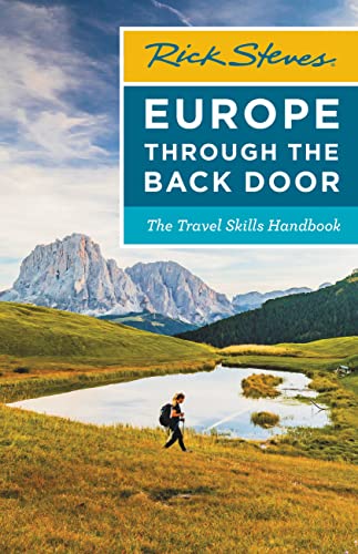Rick Steves Europe Through The Back Door The Travel Skills Handbook 39th Edition Rick Steves