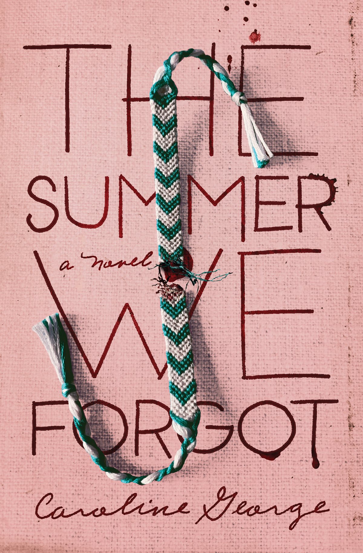 The Summer We Forgot A Novel Caroline George