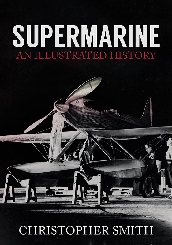 Supermarine An Illustrated History Christopher Smith