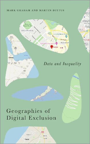 Geographies Of Digital Exclusion Data And Inequality 1st Edition Mark Graham