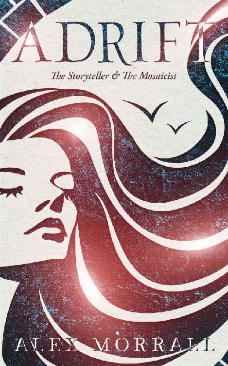 Adrift The Storyteller And The Mosaicist The London Series Alex Morrall
