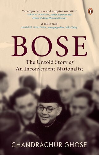 Bose The Untold Story Of An Inconvenient Nationalist Chandrachur Ghose