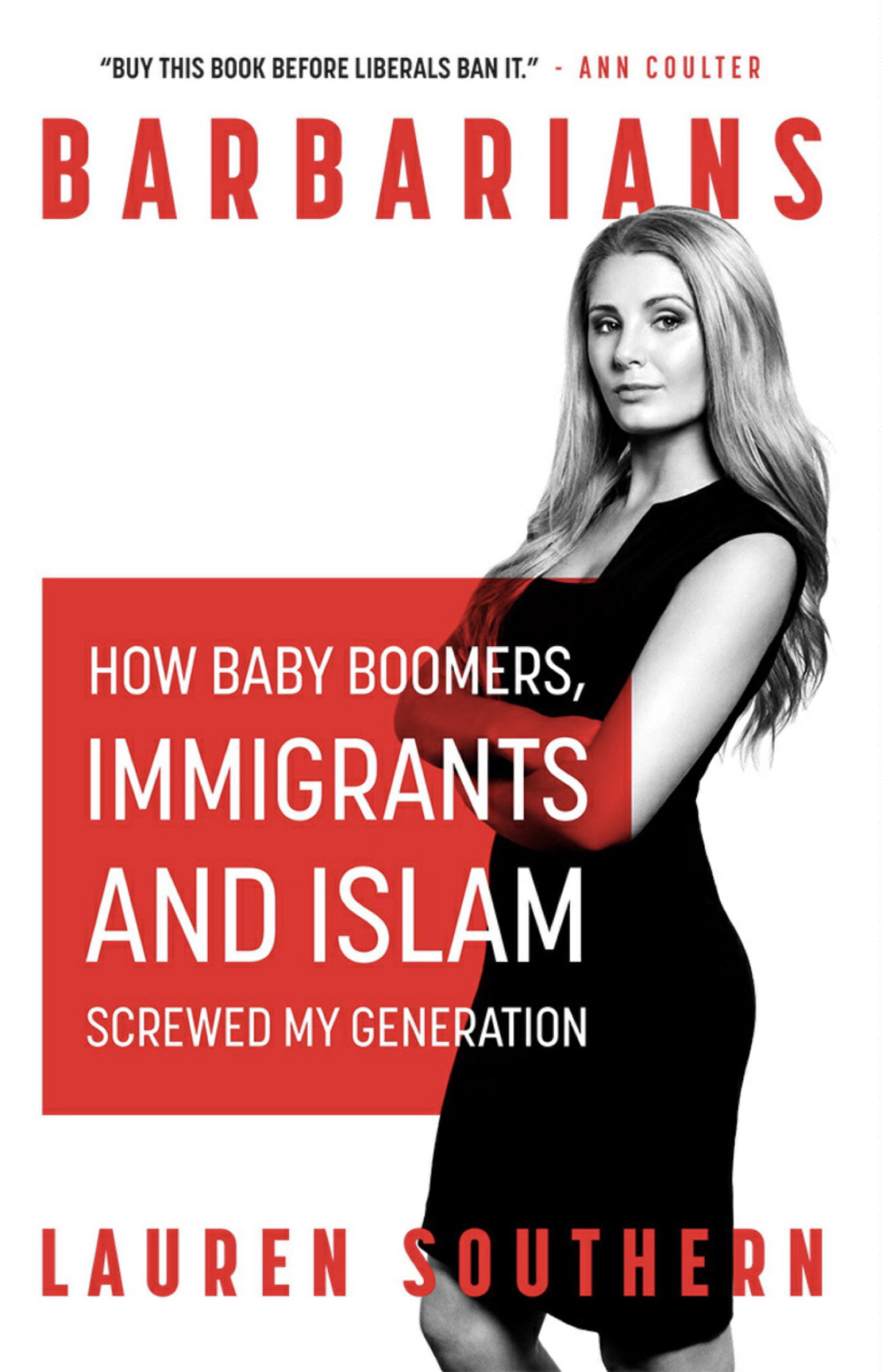 Barbarians How Baby Boomers Immigrants And Islam Screwed My Generation 1st Lauren Southern