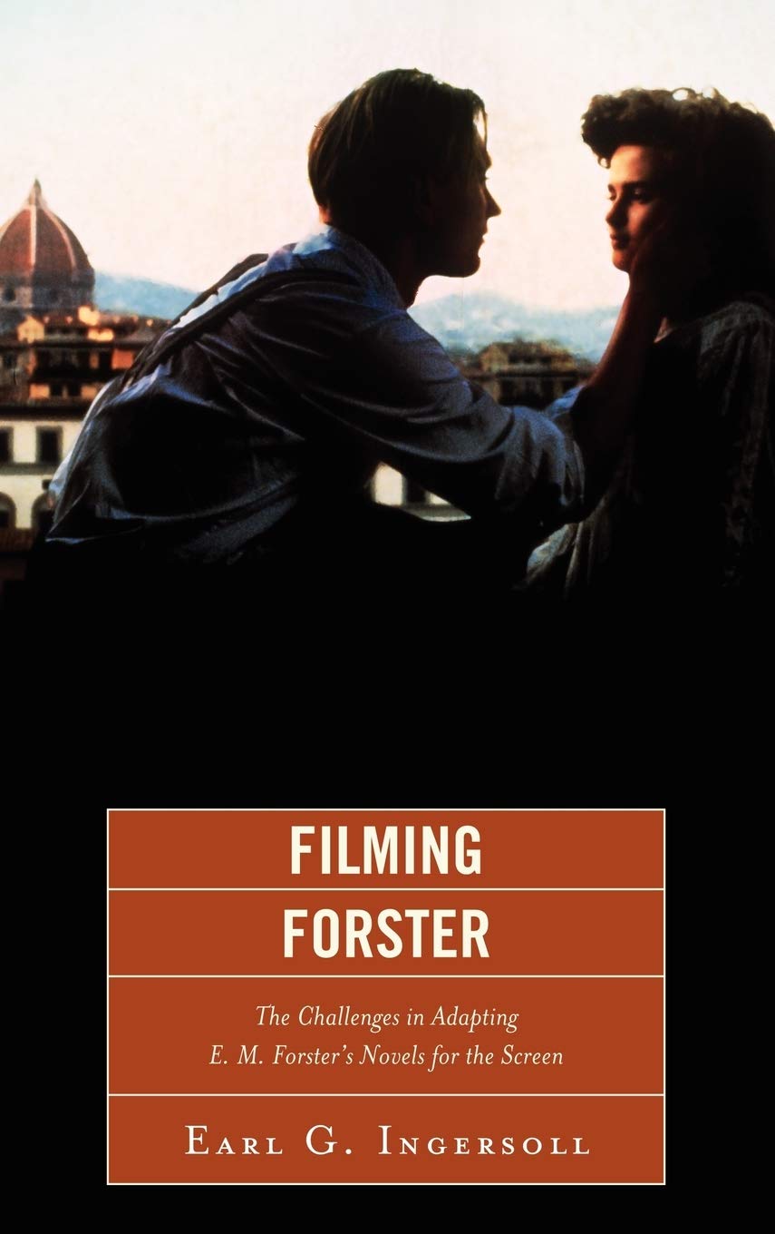 Filming Forster The Challenges Of Adapting Em Forsters Novels For The Screen Earl G Ingersoll