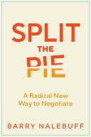 Split The Pie A Radical New Way To Negotiate Barry Nalebuff