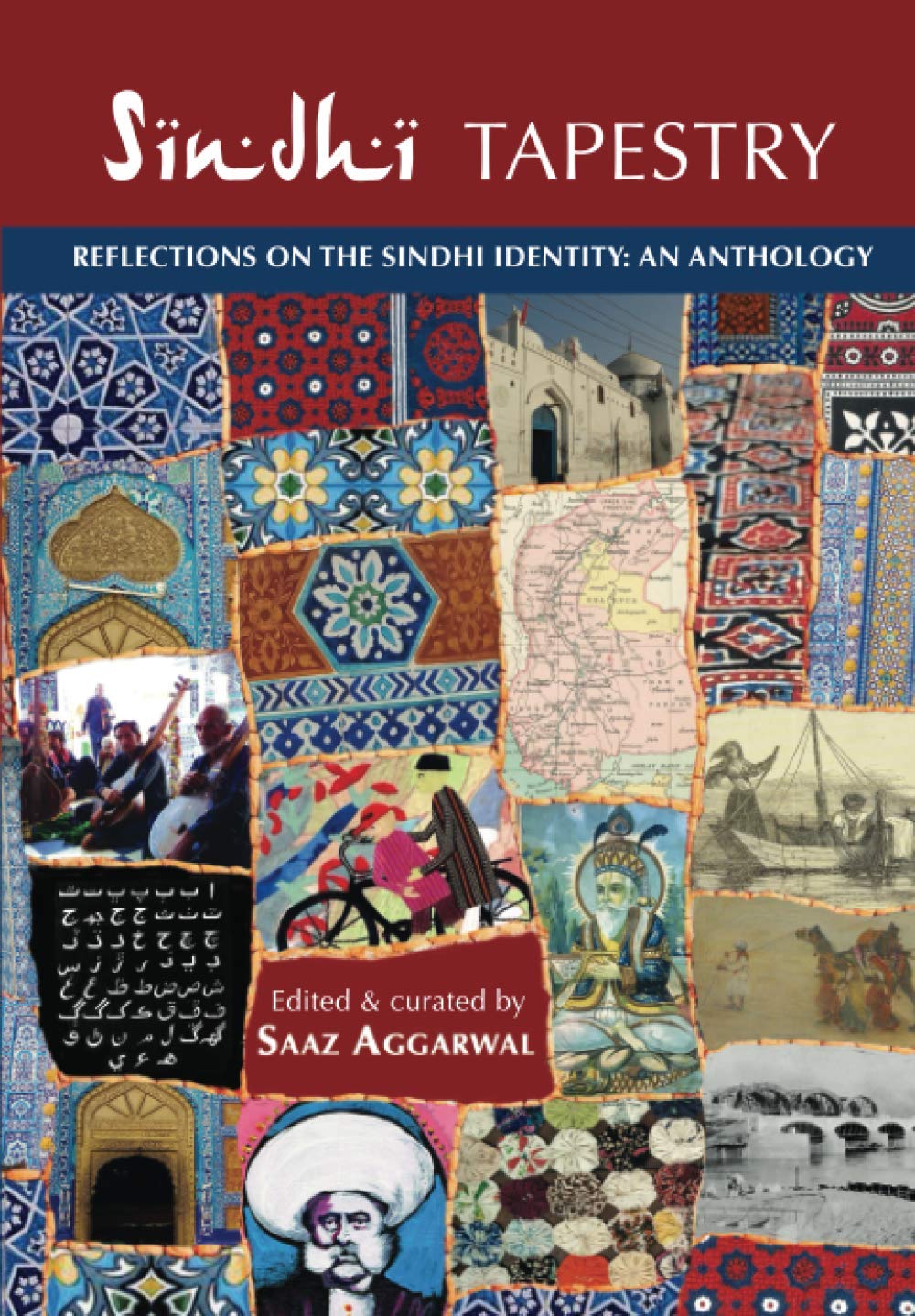 Sindhi Tapestry An Anthology Of Reflections On The Sindhi Identity Saaz Aggarwal
