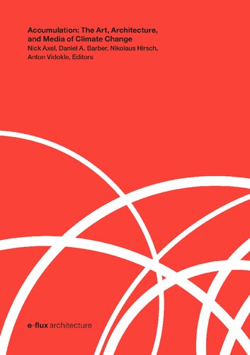 Accumulation The Art Architecture And Media Of Climate Change Nick Axel