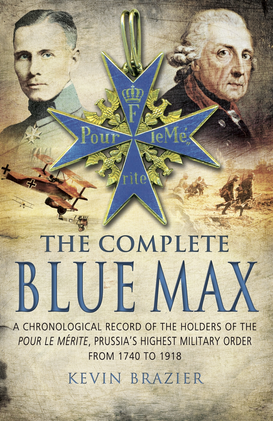 The Complete Blue Max A Chronological Record Of The Holders Of The Pour Le Mrite Prussias Highest Military Order From 1740 To 1918 Brazier