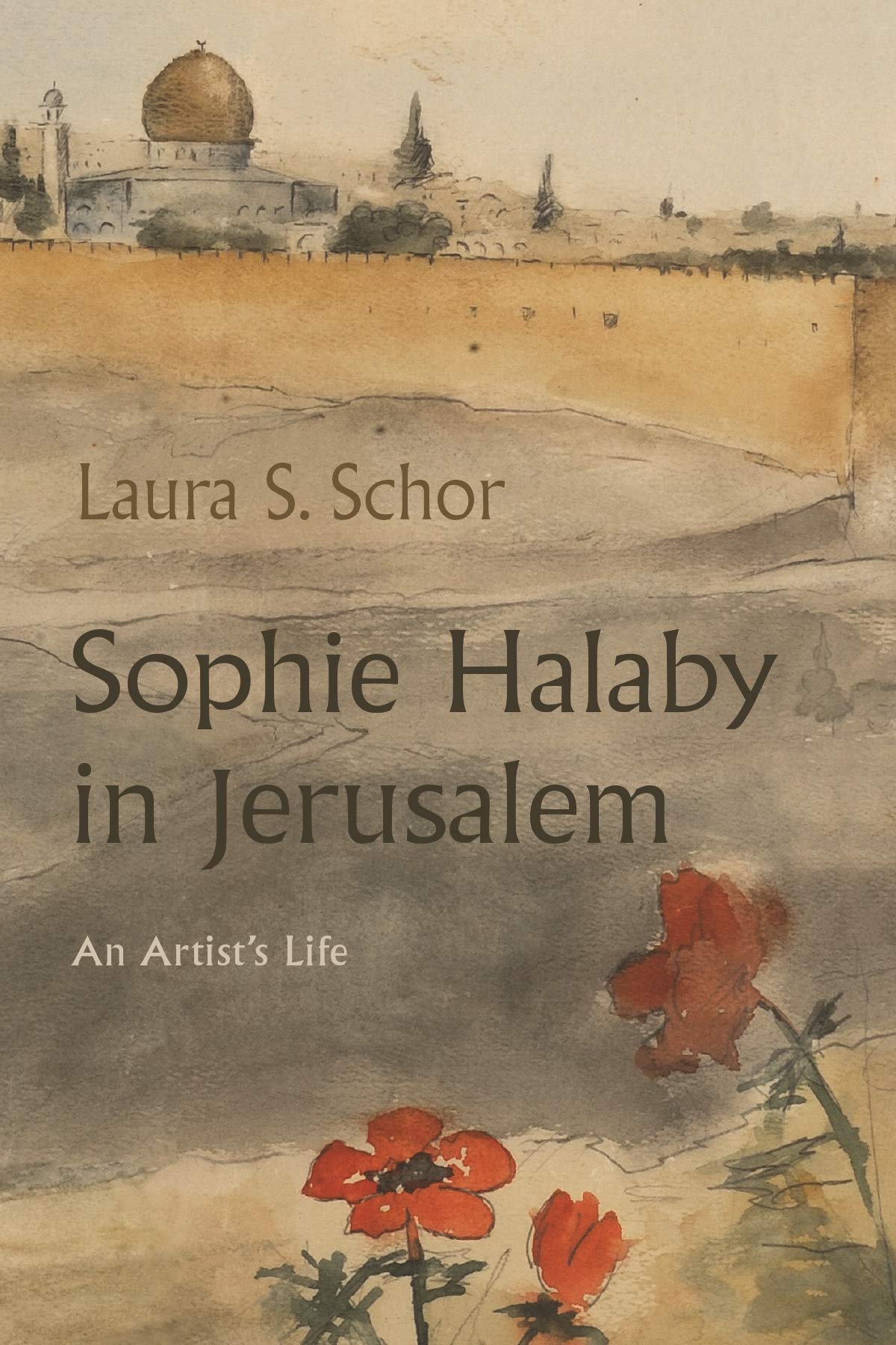 Sophie Halaby In Jerusalem An Artists Life Laura S Schor
