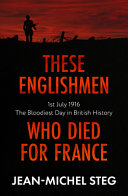 These Englishmen Who Died For France 1st July 1916 The Bloodiest Day In British History Jeanmichel Steg