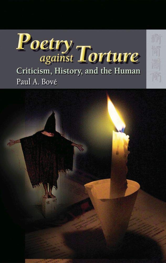 Poetry Against Torture Criticism History And The Human Paul A Bov