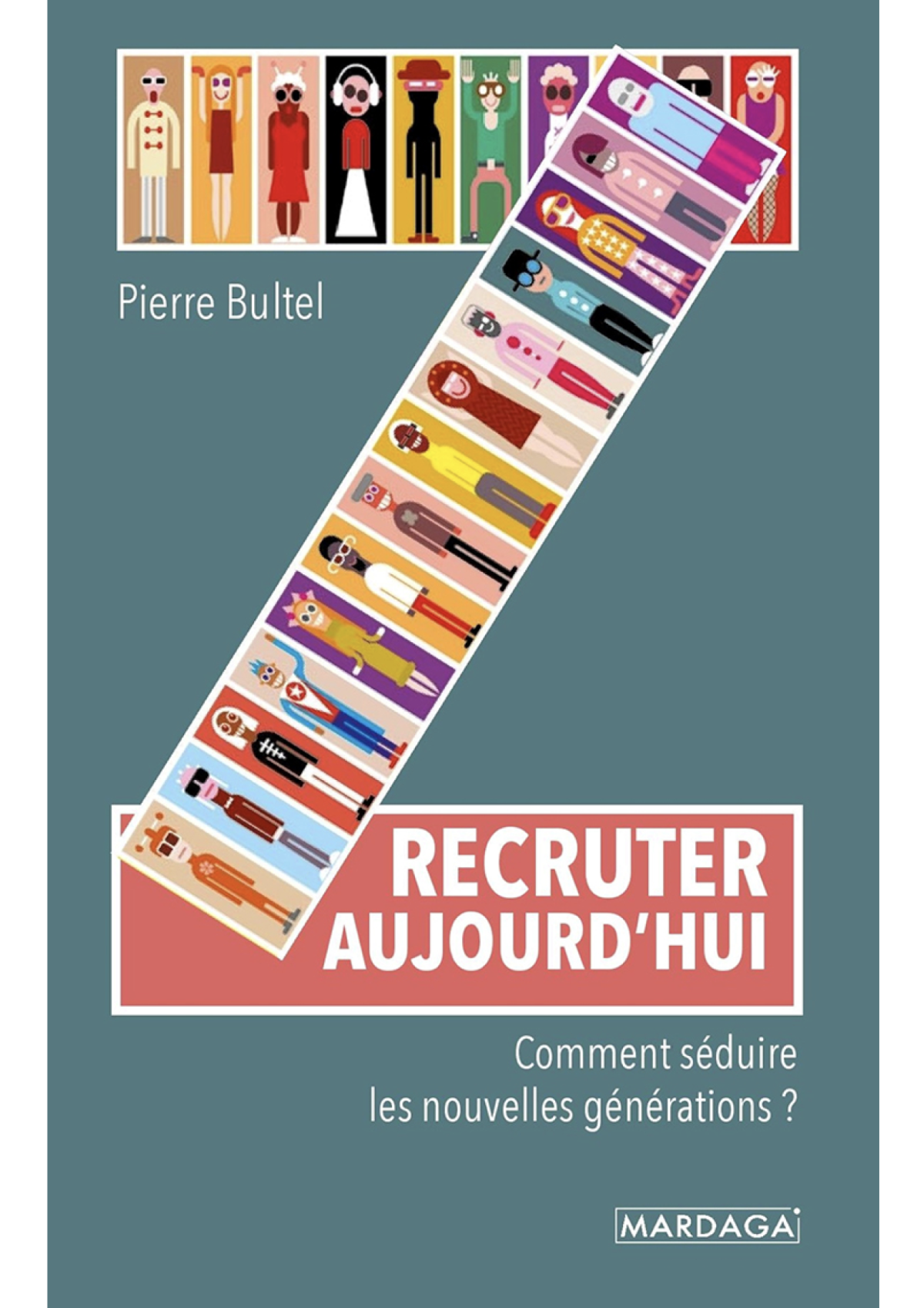 Recruter Aujourdhui Comment Sduire Les Nouvelles Gnrations Pierre Bultel