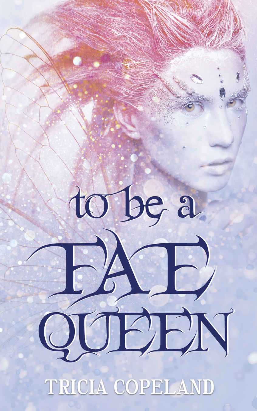 To Be A Fae Queen Tricia Copeland