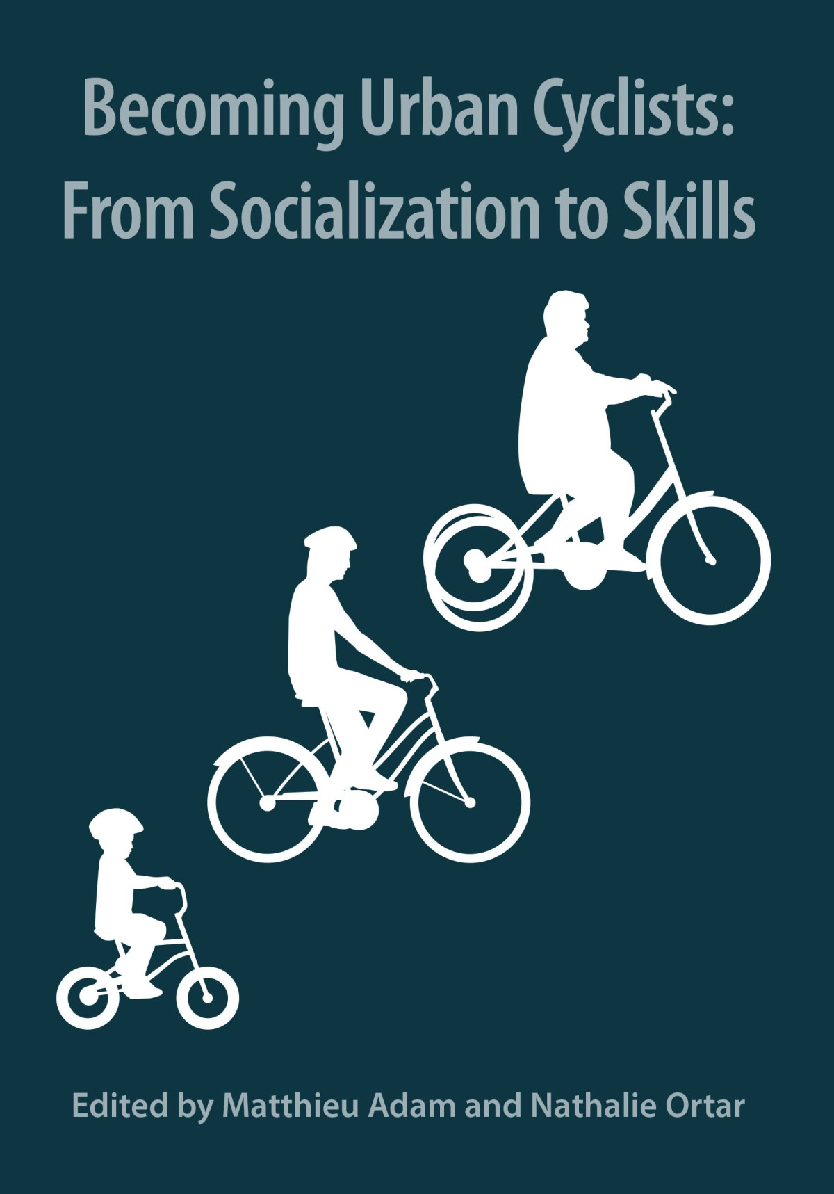 Becoming Urban Cyclists From Socialization To Skills Matthieu Adam Editor
