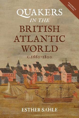 Quakers In The British Atlantic World C16601800 Esther Sahle