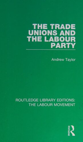 The Trade Unions And The Labour Party Andrew Taylor