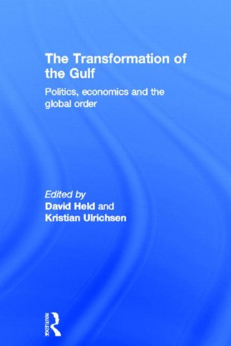 The Transformation Of The Gulf Politics Economics And The Global Order 1st Edition David Held Editor