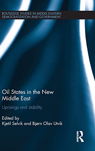 Oil States In The New Middle East Uprisings And Stability 1st Edition Kjetil Selvik Editor