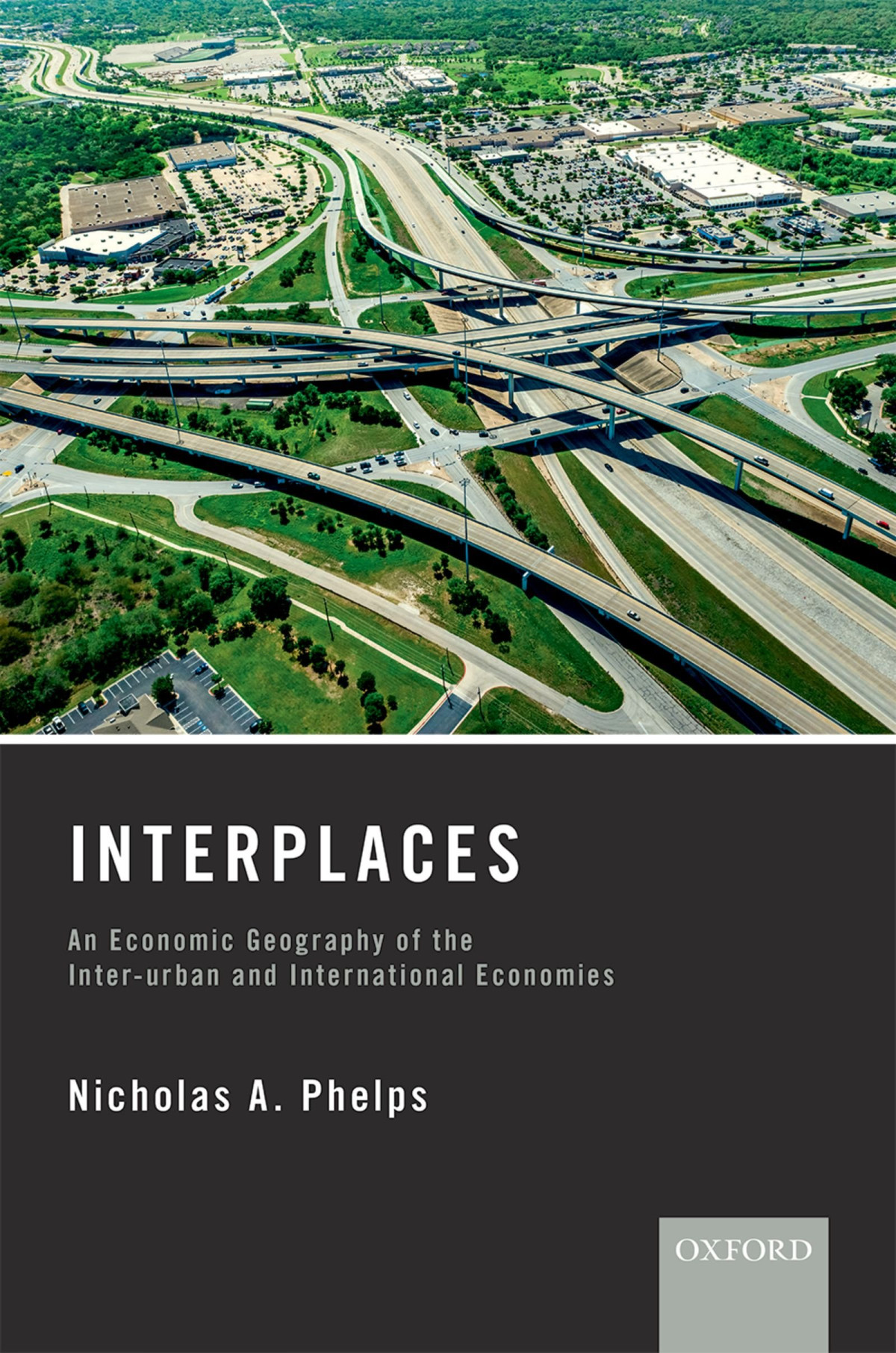 Interplaces An Economic Geography Of The Interurban And International Economies 1st Edition Nicholas A Phelps