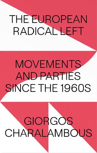The European Radical Left Movements And Parties Since The 1960s Giorgos Charalambous