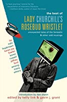 The Best Of Lady Churchills Rosebud Wristlet Edited By Kelly Link Gavin J Grant