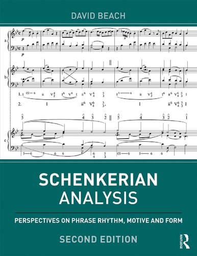 Schenkerian Analysis Perspectives On Phrase Rhythm Motive And Form Second Edition David Beach