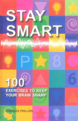 Stay Smart 100 Exercises To Keep Your Brain Sharp Charles Phillips