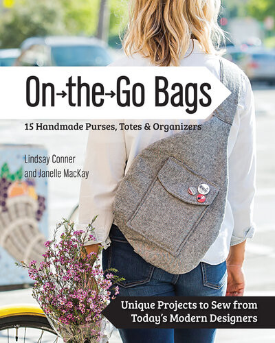On The Go Bags 15 Handmade Purses Totes Organizers Unique Projects To Sew From Todays Modern Designers Lindsay Conner