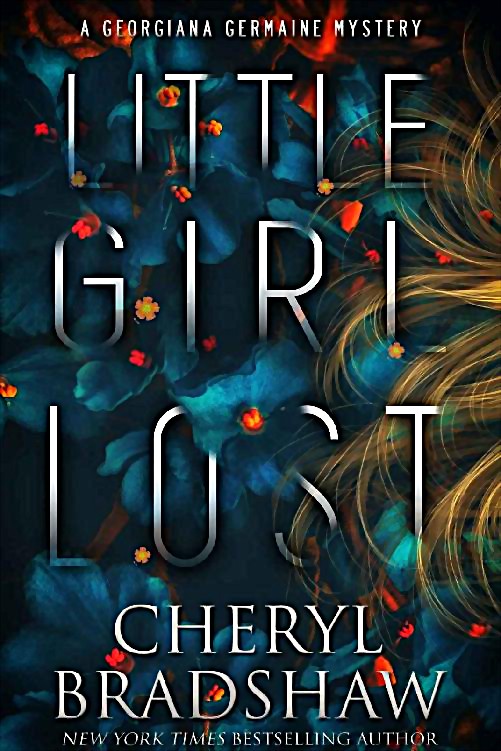 Little Girl Lost A Georgiana Germaine Mystery Cheryl Bradshaw
