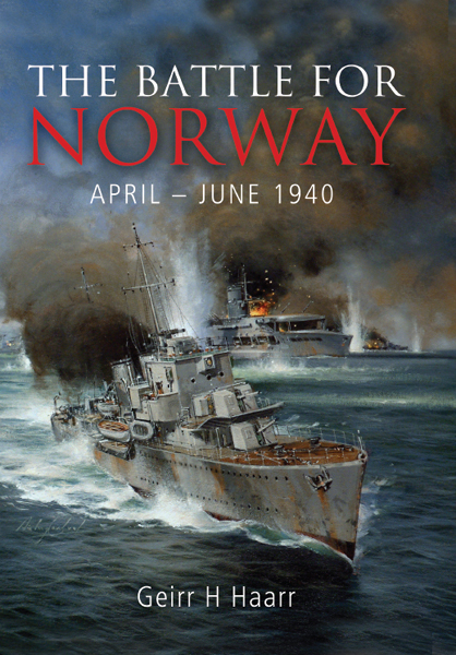 The Battle For Norway Apriljune 1940 2nd Edition Geirr Haarr