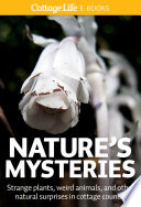 Natures Mysteries Strange Plants Weird Animals And Other Natural Surprises In Cottage Country Cottage Life