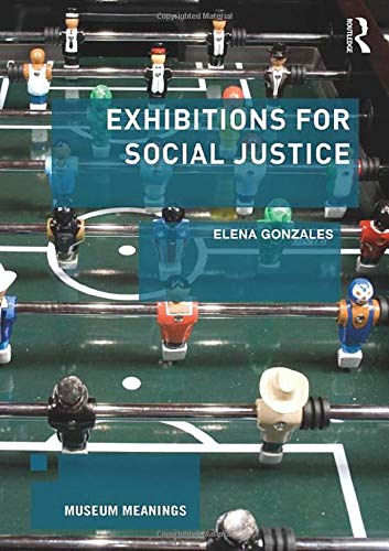 Exhibitions For Social Justice 1st Edition Elena Gonzales