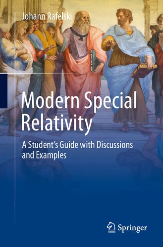 Modern Special Relativity A Students Guide With Discussions And Examples 1st Ed 2021 Rafelski