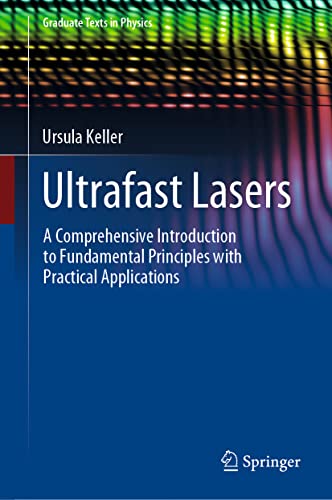 Ultrafast Lasers A Comprehensive Introduction To Fundamental Principles With Practical Applications 1st Ed 2021 Keller