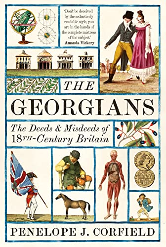 The Georgians The Deeds And Misdeeds Of 18thcentury Britain Penelope J Corfield