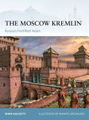 The Moscow Kremlin Russias Fortified Heart 1st Edition Mark Galeotti