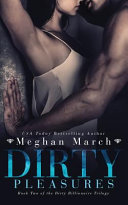 Dirty Pleasures The Dirty Billionaire Trilogy 2 Meghan March