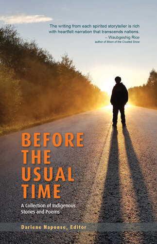 Before The Usual Time A Collection Of Indigenous Stories And Poems 1st Edition Darlene Naponse