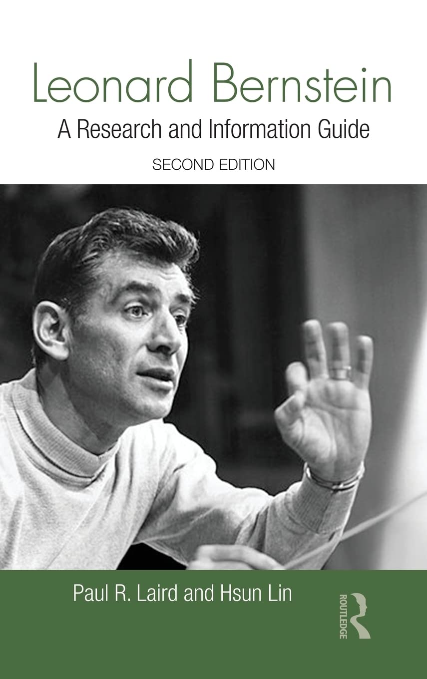 Leonard Bernstein A Research And Information Guide Routledge Music Bibliographies 2nd Edition Paul Laird