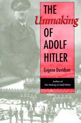The Unmaking Of Adolf Hitler Eugene Davidson