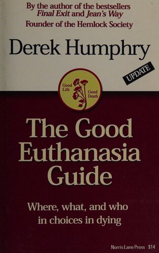 The Good Euthanasia Guide 2007 New Printing Updated Derek Humphry