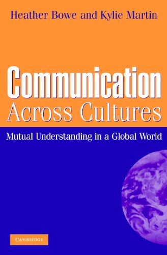 Communication Across Cultures Mutual Understanding In A Global World 1st Edition Heather Bowe