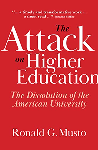 The Attack On Higher Education The Dissolution Of The American University Ronald G Musto