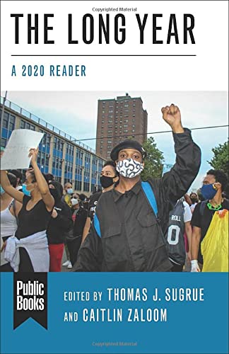 The Long Year A 2020 Reader Thomas J Sugrue Editor Caitlin Zaloom Editor
