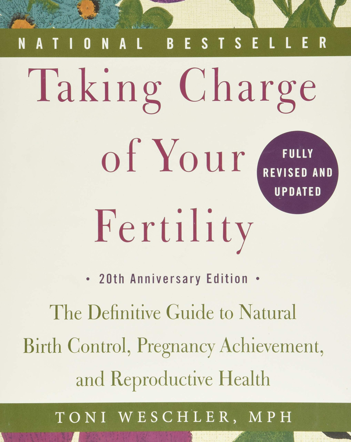 Taking Charge Of Your Fertility 20th Anniversary Edition The Definitive Guide To Natural Birth Control Pregnancy Achievement And Reproductive Health Updated Toni Weschler