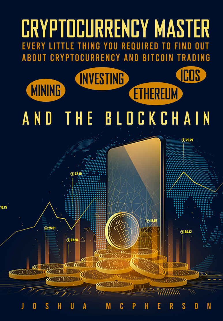 Cryptocurrency Master Every Little Thing You Required To Find Out About Cryptocurrency And Bitcoin Trading Mcpherson