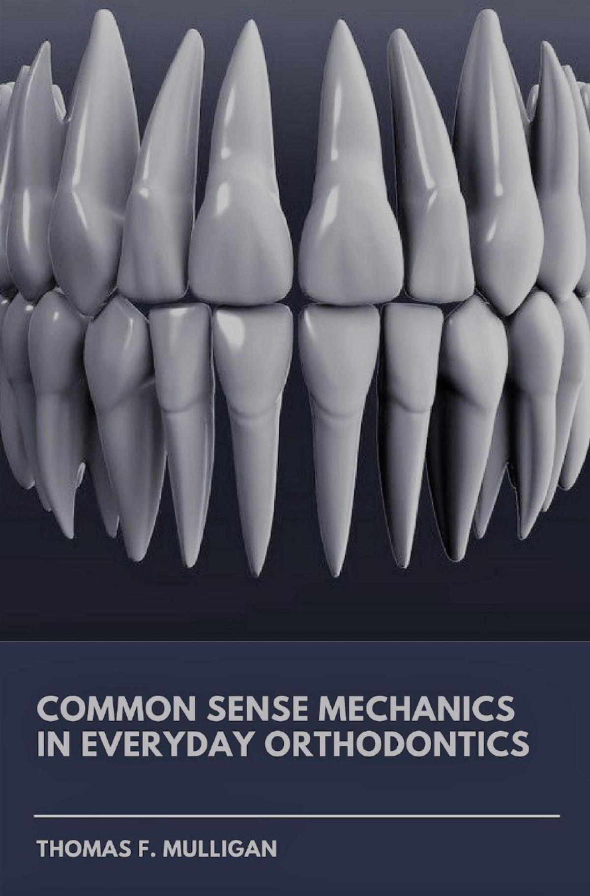 Common Sense Mechanics In Everyday Orthodontics Ii A Colorful Guide To The Latest In Biomechanics Mulligan